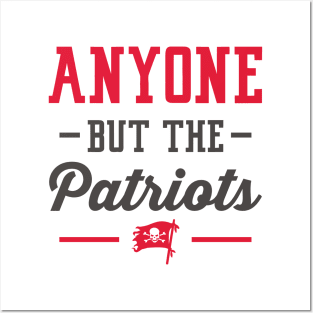 Anyone But The Patriots - Tampa Bay Posters and Art